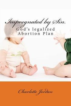 Paperback Impregnated by Sin.: God's legalized Abortion Plan Book