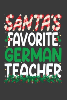 Paperback Santa's Favorite German Teacher: Perfect 100 pages 6*9 Inch Notebook Lined Journal For German Teacher. Cool Christmas German Teacher Unique Gift. Cool Book