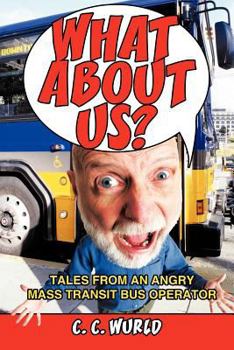 Paperback What about Us?: Tales from an Angry Mass Transit Bus Operator Book