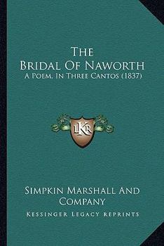 Paperback The Bridal Of Naworth: A Poem, In Three Cantos (1837) Book