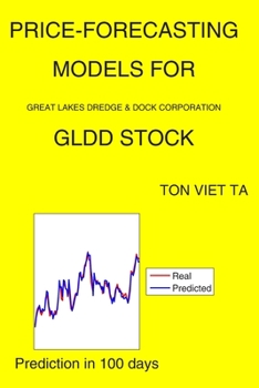 Paperback Price-Forecasting Models for Great Lakes Dredge & Dock Corporation GLDD Stock Book