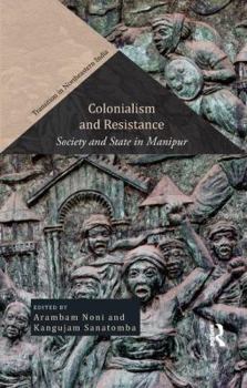 Paperback Colonialism and Resistance: Society and State in Manipur Book