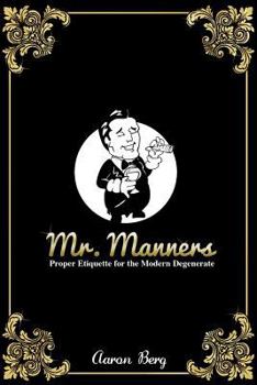 Paperback Mr. Manners: Proper Etiquette for the Modern Degenerate Book