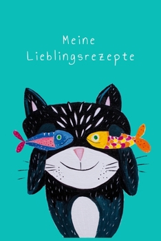 Paperback Meine Lieblingsrezepte: Katze mit Fisch I Rezeptbuch f?r die eigenen Rezepte zum einschreiben DIN A5 [German] Book