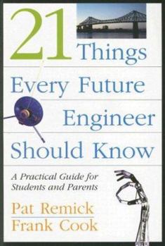 Paperback 21 Things Every Future Engineer Should Know: A Practical Guide for Students and Parents Book