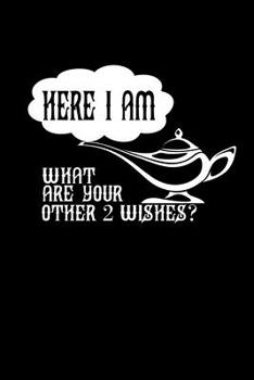 Here I Am. What Are Your Other 2 Wishes?: Hangman Puzzles | Mini Game | Clever Kids | 110 Lined Pages | 6 X 9 In | 15.24 X 22.86 Cm | Single Player | Funny Great Gift