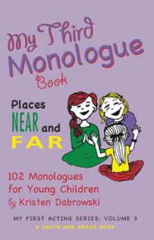 Paperback My Third Monologue Book: Places Near and Far: 102 Monologues for Young Children Book