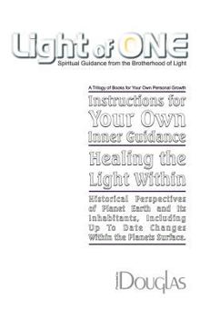 Hardcover Light of One: Instructions for Your Own Inner Guidance, Healing the Light Within, Historical Perspectives of Planet Earth and Its In Book