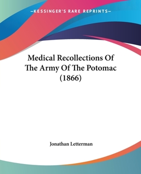 Medical Recollections of the Army of Potomac with Memoir of Jonathan Letterman