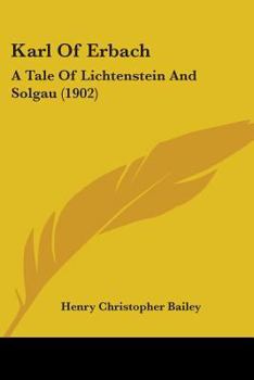 Paperback Karl Of Erbach: A Tale Of Lichtenstein And Solgau (1902) Book