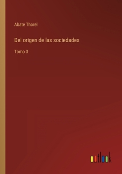 Paperback Del origen de las sociedades: Tomo 3 [Spanish] Book