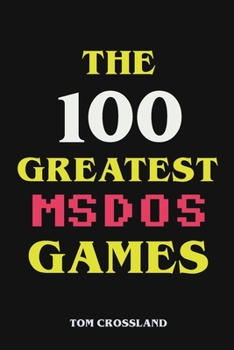 Paperback The 100 Greatest MSDOS Games Book