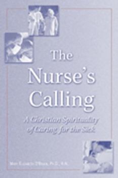 Paperback The Nurse's Calling: A Christian Spirituality of Caring for the Sick Book