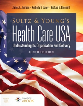 Paperback Sultz and Young's Health Care Usa: Understanding Its Organization and Delivery: Understanding Its Organization and Delivery Book