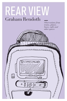 Paperback Rear View: Observations from trains, planes, buses, cafés and other spaces Book