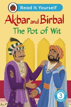 Hardcover Akbar and Birbal: The Pot of Wit: Read It Yourself - Level 3 Confident Reader Book