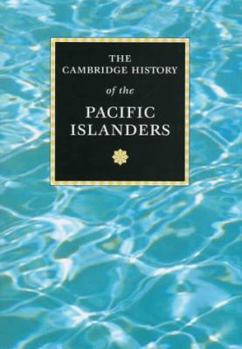 Hardcover The Cambridge History of the Pacific Islanders Book