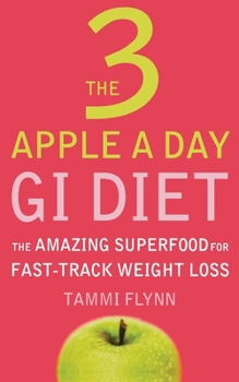 Paperback The 3 Apple a Day GI Diet: The Amazing Superfood for Fast-track Weight Loss Book