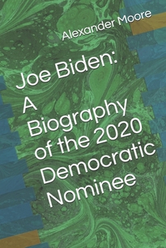 Paperback Joe Biden: A Biography of the 2020 Democratic Nominee Book