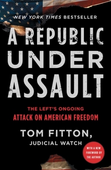 Paperback A Republic Under Assault: The Left's Ongoing Attack on American Freedom Book