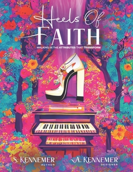 Paperback Heels Of Faith: Walking in the Attributes that Transform Book