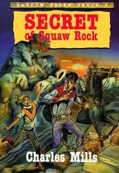 Secret of Squaw Rock (Shadow Creek Ranch, #3) - Book #3 of the Shadow Creek Ranch