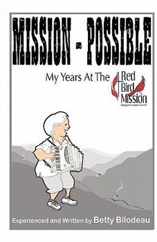 Paperback Mission - Possible: A Retired Gal's Three Years At The Red Bird Mission Book
