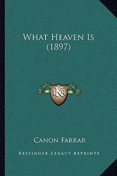 Paperback What Heaven Is (1897) Book