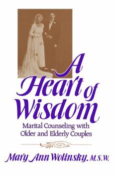 Paperback A Heart Of Wisdom: Marital Counseling With Older & Elderly Couples Book