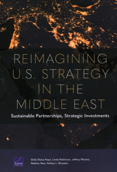 Paperback Reimagining U.S. Strategy in the Middle East: Sustainable Partnerships, Strategic Investments Book