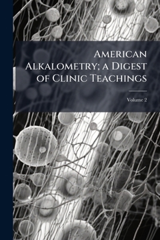 Paperback American Alkalometry; a Digest of Clinic Teachings; Volume 2 Book