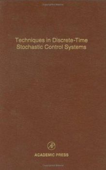 Paperback Techniques in Discrete-Time Stochastic Control Systems: Advances in Theory and Applicationsvolume 73 Book