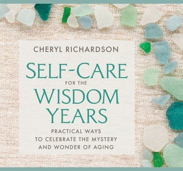 Audio CD Self-Care for the Wisdom Years: Practical Ways to Celebrate the Mystery and Wonder of Aging Book