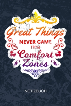 Great Things Never Came From Comfort Zones: angehender Million�r Notizbuch A5 Kariert - Entrepreneur Heft - Business Notizheft 120 Seiten KARO - reich werden Notizblock Business Motivation Motiv - Kap