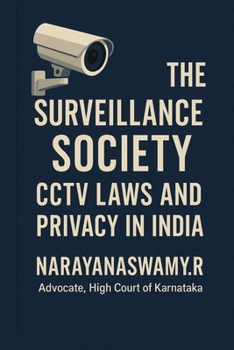 Paperback The Surveillance Society: CCTV Laws and Privacy in India Book