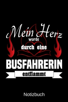 Paperback Mein Herz wurde durch eine Busfahrerin entflammt: A5 Notizbuch - Liniert 120 Seiten - Geschenk/Geschenkidee zum Geburtstag - Weihnachten - Ostern - Va [German] Book