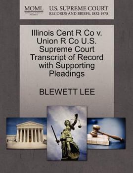 Paperback Illinois Cent R Co V. Union R Co U.S. Supreme Court Transcript of Record with Supporting Pleadings Book