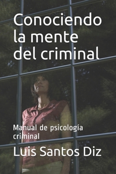 Paperback Conociendo la mente del criminal: Manual de psicología criminal [Spanish] Book