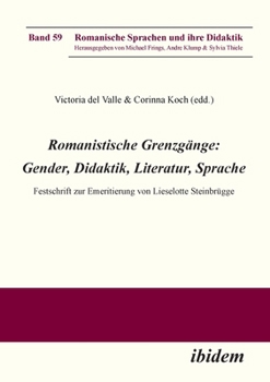 Romanistische Grenzgänge: Gender, Didaktik, Literatur, Sprache: Festschrift Zur Emeritierung Von Lieselotte Steinbrügge (Romanische Sprachen Und Ihre Didaktik) (German Edition)