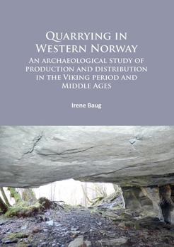 Paperback Quarrying in Western Norway: An Archaeological Study of Production and Distribution in the Viking Period and Middle Ages Book