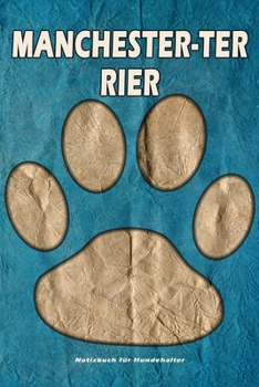 Manchester-Terrier Notizbuch für Hundehalter: Hunderasse Manchester-Terrier. Ideal als Geschenk für Hundebesitzer - 6x9 Zoll (ca. Din. A5) - 100 Seiten - gepunktete Linien (German Edition)