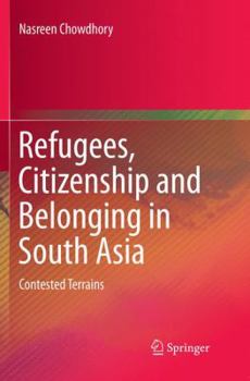 Paperback Refugees, Citizenship and Belonging in South Asia: Contested Terrains Book