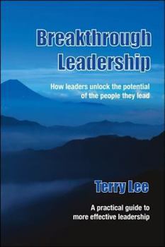 Paperback Breakthrough Leadership: How leaders unlock the potential of the people they lead Book