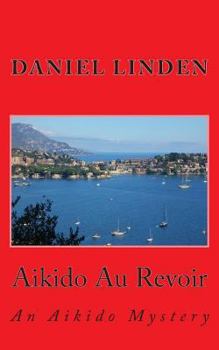 Paperback Aikido Au Revoir: An Aikido Mystery Book