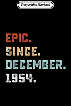 Paperback Composition Notebook: Epic Since December 1954 Birthday Gift For 65 Yrs Old Journal/Notebook Blank Lined Ruled 6x9 100 Pages Book