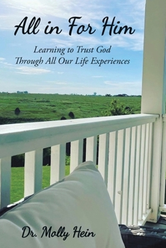 Paperback All in for Him: Learning to Trust God Through All Our Life Experiences Book