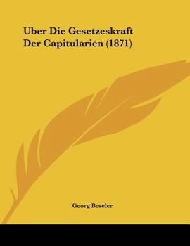 Paperback Uber Die Gesetzeskraft Der Capitularien (1871) [German] Book