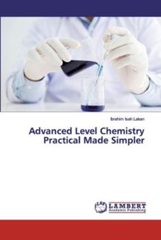 Paperback Advanced Level Chemistry Practical Made Simpler Book