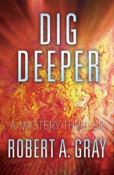 Paperback Dig Deeper: A Mystery Thriller Book