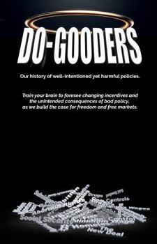 Hardcover DO-GOODERS: Our history of well-intentioned yet harmful policies Book